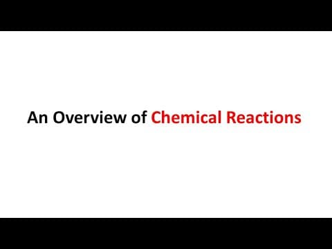 An Overview of Chemical Reactions thumbnail