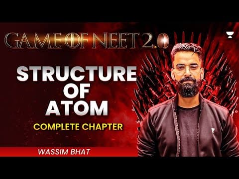 Game of NEET 2.0 ⚔️| Structure of Atom | NEET 2025 | Wassim Bhat thumbnail