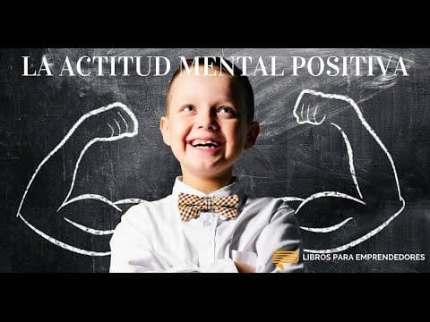 ¿Cómo desarrollar una actitud mental positiva? Resumen de Libros para Emprendedores thumbnail