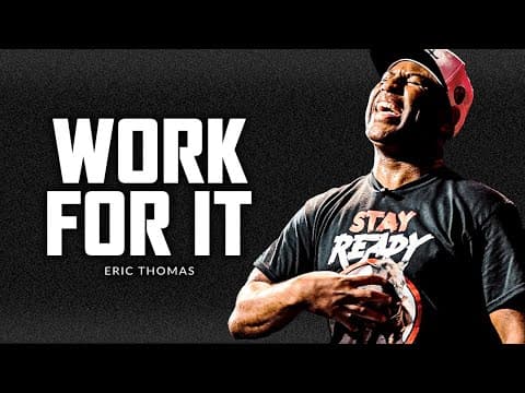 WORK FOR IT - Best Motivational Speech Video (Featuring Eric Thomas) thumbnail
