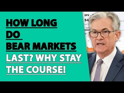 How Long Do Bear Markets Last? Why Stay the Course! thumbnail