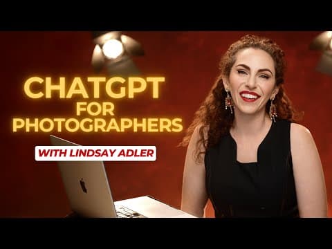 ChatGPT for Photographers: Save Time, Reduce Burnout, Stay Creative with Lindsay Adler thumbnail