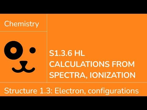 Structure 1.3.6 HL Calculations from Spectra and Ionization [IB Chemistry HL] thumbnail