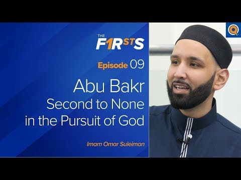 Abu Bakr (ra) - Part 1: Second to None in the Pursuit of God | The Firsts | Dr. Omar Suleiman thumbnail