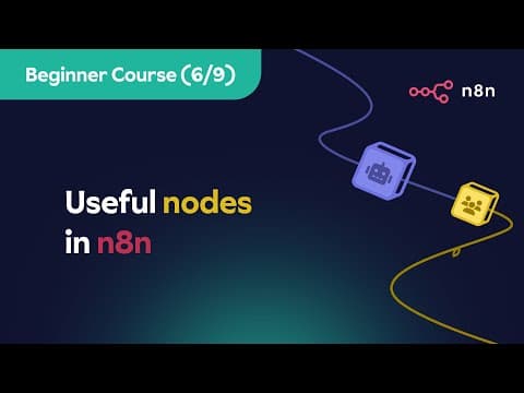 n8n Beginner Course (6/9) - Useful nodes in n8n thumbnail
