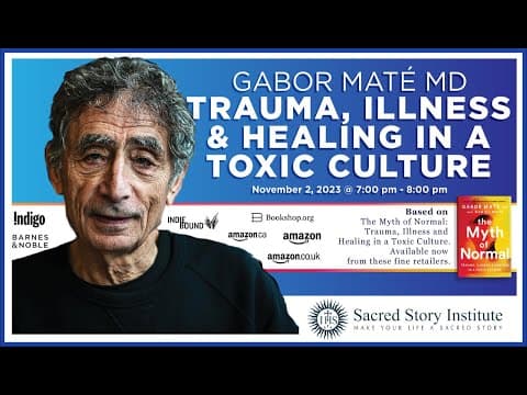 Trauma, Illness & Healing in a Toxic Culture – Gabor Maté, MD thumbnail