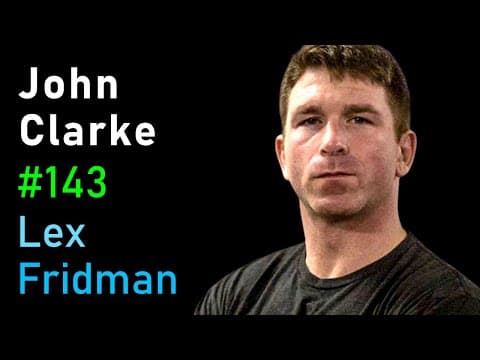 John Clarke: The Art of Fighting and the Pursuit of Excellence | Lex Fridman Podcast #143 thumbnail