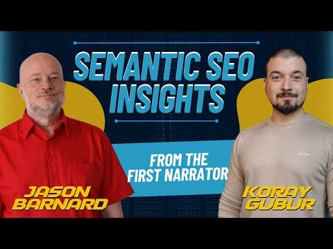Semantic SEO Insights: Kalicube Tuesdays Featuring Koray Gübür and Jason Barnard thumbnail