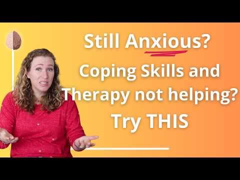 How to Treat Anxiety Beyond Coping Skills thumbnail