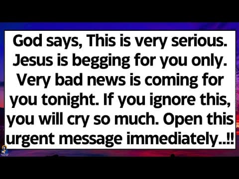 🧾God says, This is very serious. Jesus is begging for you only. Very bad news is coming for you.. thumbnail