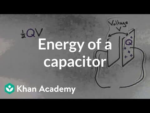 Energy of a capacitor | Circuits | Physics | Khan Academy thumbnail