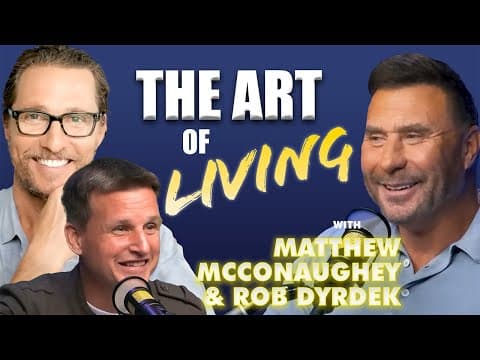 The Art of Living with Matthew McConaughey and Rob Dyrdek thumbnail