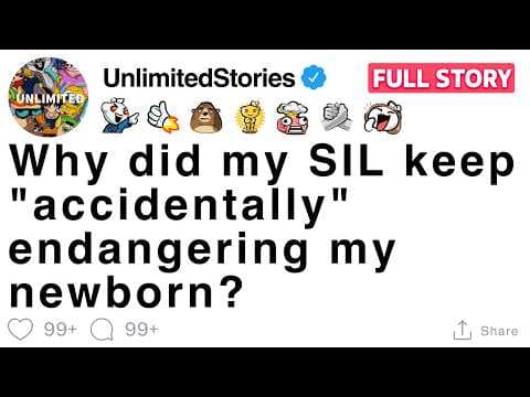 Why did my SIL keep "accidentally" endangering my newborn? [FULL STORY] thumbnail