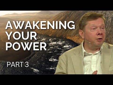 Awakening Your Power | Eckhart Tolle on Everyday Presence (Part 3) thumbnail