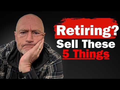 Sell These 5 Things BEFORE Retiring thumbnail