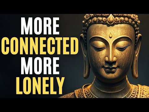 Why You Feel Lonely Despite Being Connected: Buddhist Teachings on the Illusion of Connection thumbnail