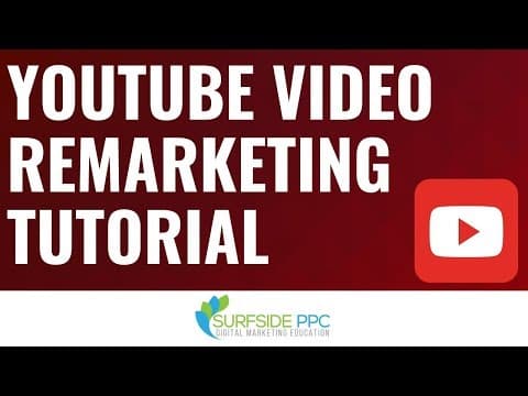 YouTube Video Remarketing Tutorial - How to Build YouTube Remarketing Lists and Create Campaigns thumbnail