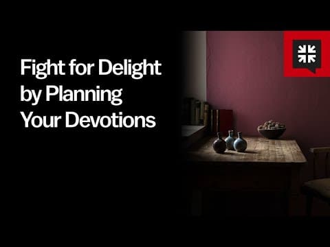 Fight for Delight by Planning Your Devotions thumbnail