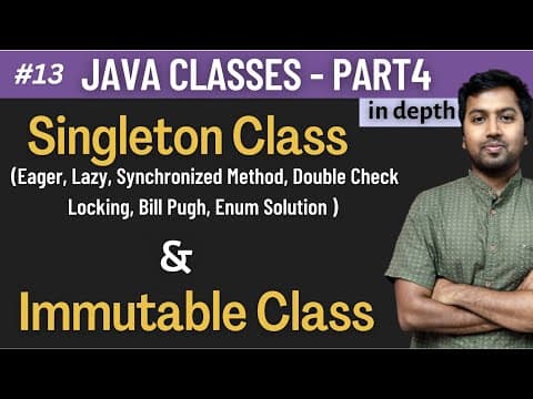 13. Java Singleton and Immutable Class Explained with Examples | Java Classes in Depth - Part4 thumbnail