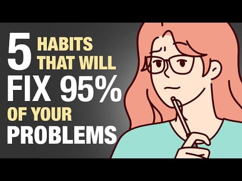 The 5 Habits That Will Fix 95% of Your Problems thumbnail