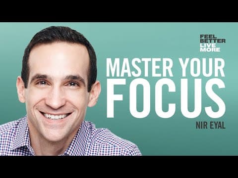 How To Control Your Attention and Choose Your Life with Nir Eyal | Feel Better Live More Podcast thumbnail