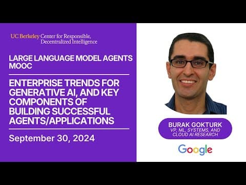 LLM Agents MOOC | UC Berkeley Fall 2024 | Enterprise GenAI Trends & AI Agents by Burak Gokturk thumbnail