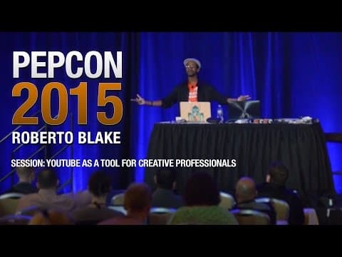 PEPCON 2015 | ROBERTO BLAKE | YouTube as a Tool for Creative Pros thumbnail