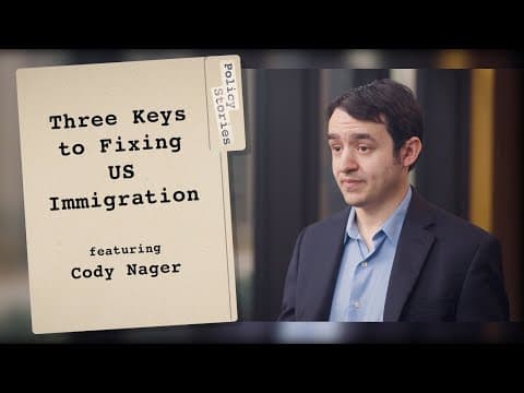 Three Keys to Fixing US Immigration | Policy Stories with Cody Nager thumbnail