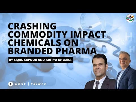 Impact of Crashing Commodity Chemicals on Branded Pharma | Sajal Kapoor | Aditya Khemka thumbnail