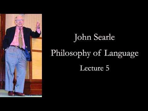 Searle: Philosophy of Language, lecture 5 thumbnail