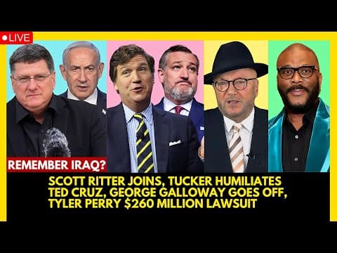 SCOTT RITTER JOINS, TUCKER HUMILIATES TED CRUZ, GEORGE GALLOWAY GOES OFF, TYLER PERRY LAWSUIT thumbnail