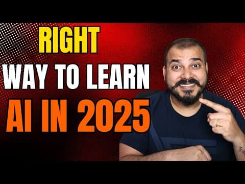 Right Way To Learn AI In 2025 thumbnail