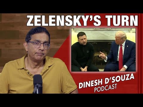 ZELENSKY’S TURN Dinesh D’Souza Podcast Ep1150 thumbnail