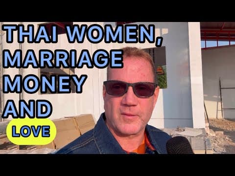Thai Women, Marriage, Money & Love thumbnail