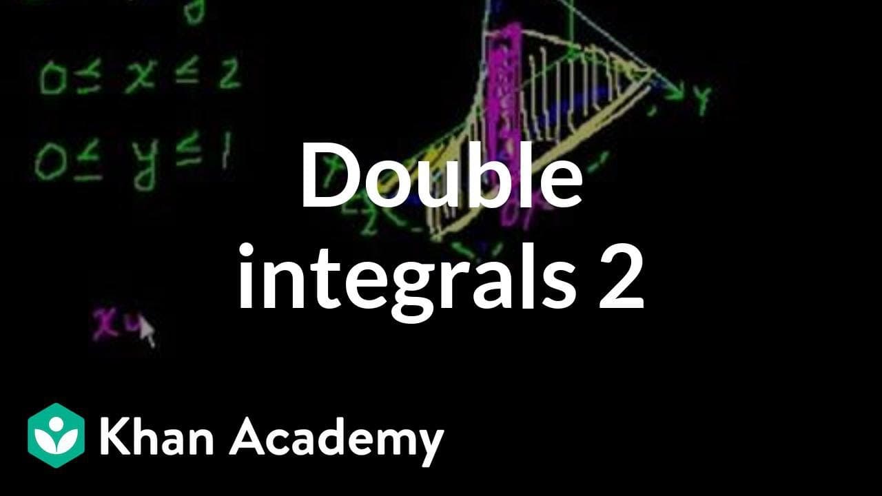 Double integrals 2 | Double and triple integrals | Multivariable Calculus | Khan Academy | Glasp