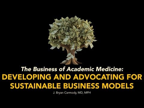 Developing and Advocating for Sustainable Business Models in Academic Medicine thumbnail