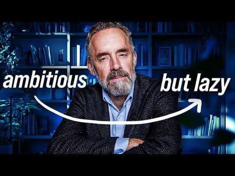 Jordan Peterson: Ambitious but Lazy? Watch This thumbnail
