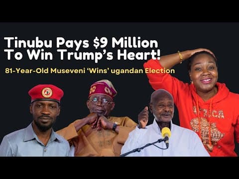 Tinubu Pays $9 Million To Woo Trump; 81-Year-Old Museveni 'Wins' Ugandan Election thumbnail
