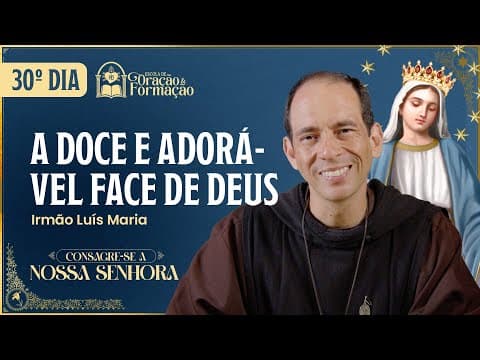 Consagração a Nossa Senhora 2025 - 30º dia - A doce e adorável Face de Deus - 22/11 thumbnail