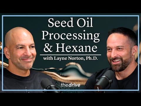 Is Industrial Processing the Real Problem With Seed Oils? | Layne Norton, Ph.D. thumbnail