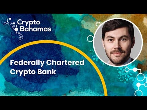 First Federally Chartered Digital Asset Bank | Crypto Bahamas thumbnail
