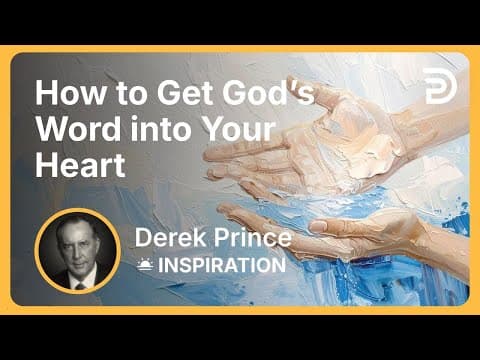 How to Get God’s Word into Your Heart | Derek Prince thumbnail