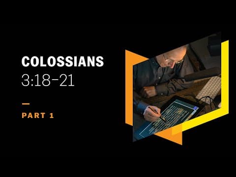 Citizens of Heaven Still Have Earthly Families: Colossians 3:18–21, Part 1 thumbnail