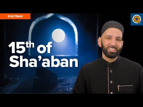 What Happens on the 15th Night of Sha’aban? | Khutbah by Dr. Omar Suleiman thumbnail