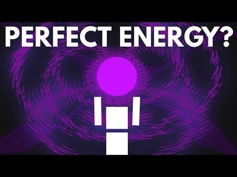 Could We Make The Perfect Energy Source? thumbnail