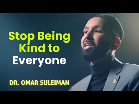 Stop Being Kind to Everyone — Islam Doesn’t Want That! Dr. Omar Suleiman thumbnail