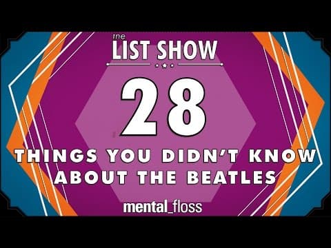 28 Things You Didn't Know about the Beatles  - mental_floss List Show Ep. 445 thumbnail