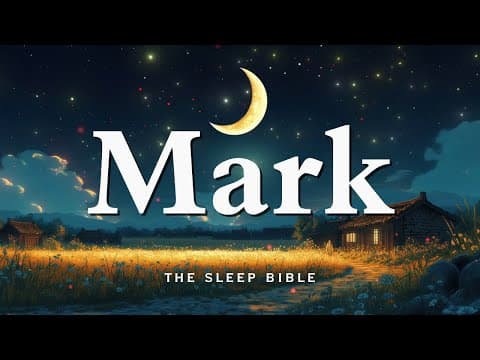 Fall Asleep to the Gospel of Mark Like Never Before | Holy Bible Audio for Deep Sleep thumbnail