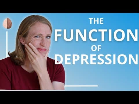 The Function of Depression: Do the Symptoms of Depression Serve a Purpose? Depression Skills #6 thumbnail
