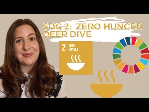 SDG 2 Zero Hunger - UN Sustainable Development Goals - DEEP DIVE thumbnail